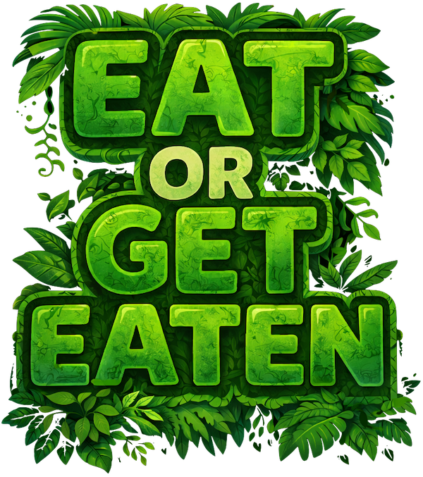 Eat or Get Eaten